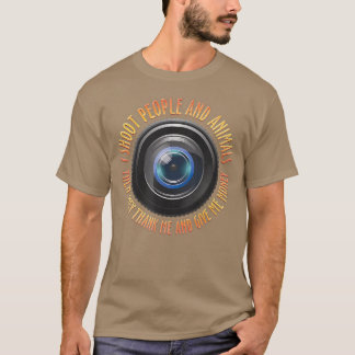 I Shoot People and Animals Photography  They Thank T-Shirt
