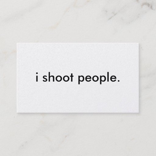 Customizable i shoot people. business card template
