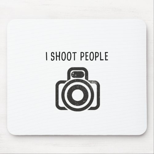 I shoot people _ camera mouse pad