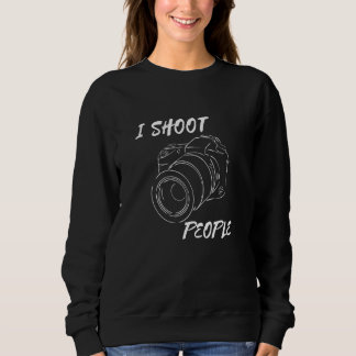 I Shoot People Camera Photography Cool Photographe Sweatshirt