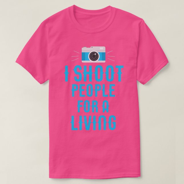 I Shoot People for a Living  (2)  T-Shirt (Design Front)