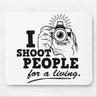 I Shoot People for a Living Mouse Pad