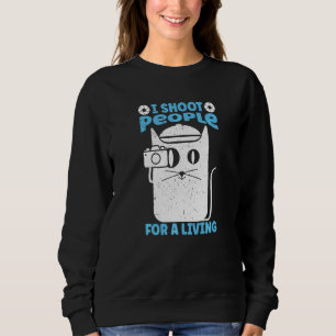 I Shoot People For A Living Photography  Cat Camer Sweatshirt