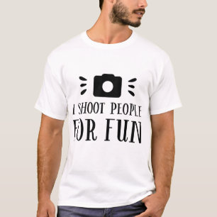 I Shoot People for Fun – Funny Photography Camera T-Shirt