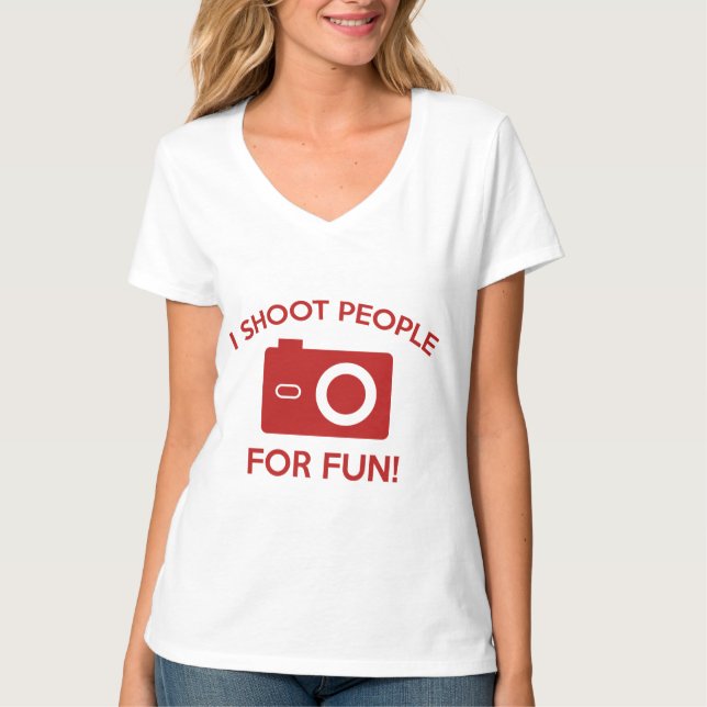 I Shoot People For Fun T-Shirt (Front)