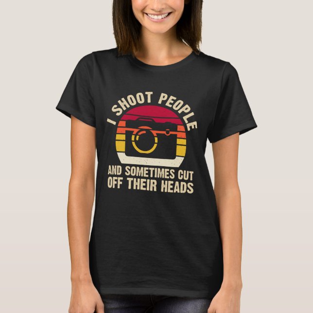 I Shoot People Photography Camera Funny T-Shirt (Front)