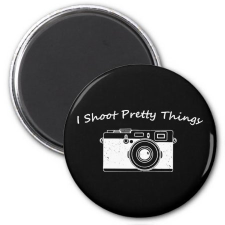 I Shoot Pretty Things Photography Magnet