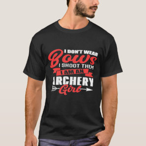 I Shoot Them Im An Archery Girl Funny  Idea For Wo T-Shirt