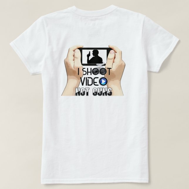 I Shoot Video Not Guns T-Shirt (Design Back)