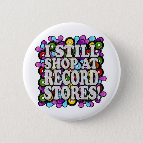 I shop at Record Stores Pinback Button