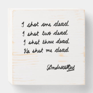 I shot one dead wooden box sign