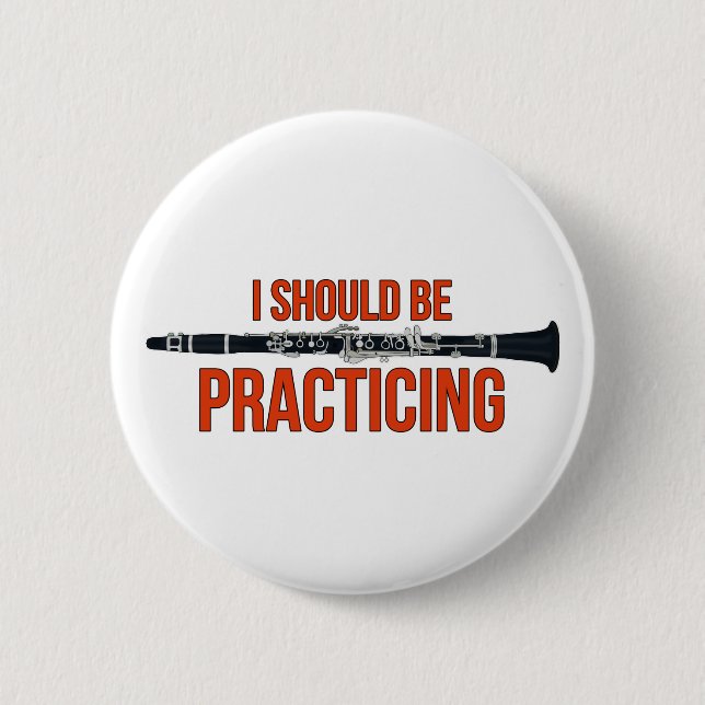 I Should Be Practicing Button (Front)