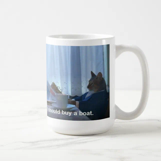 I should buy a boat cat meme mug Zazzle