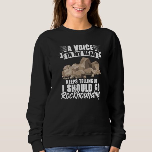 I Should Go Rockhounding Geology Funny Rockhounder Sweatshirt