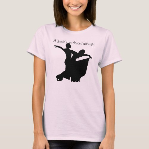 I Should Have Danced All Night T_Shirt
