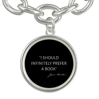I Should Infinitely Prefer A Book I - Jane Austen Bracelet