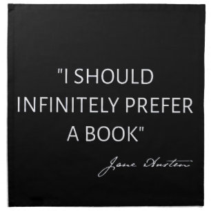 I Should Infinitely Prefer A Book I - Jane Austen Cloth Napkin