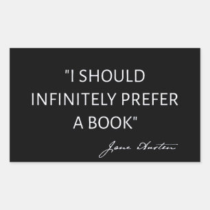 I Should Infinitely Prefer A Book I - Jane Austen Rectangular Sticker