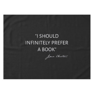 I Should Infinitely Prefer A Book I - Jane Austen Tablecloth