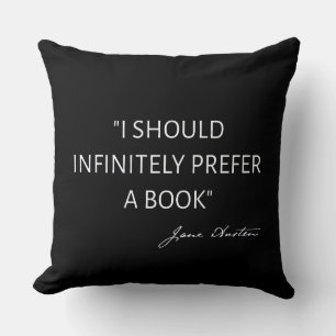 I Should Infinitely Prefer A Book I - Jane Austen Throw Pillow