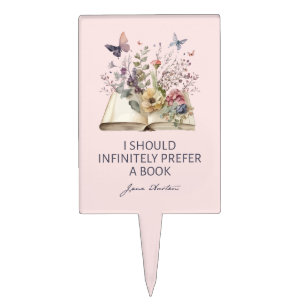 I Should Infinitely Prefer A Book II - Jane Austen Cake Topper