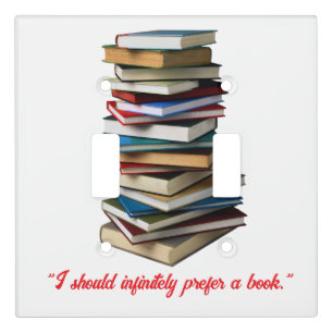 "I should infinitely prefer a book" Light Switch Cover