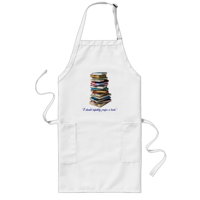 "I should infinitely prefer a book" Long Apron (Front)