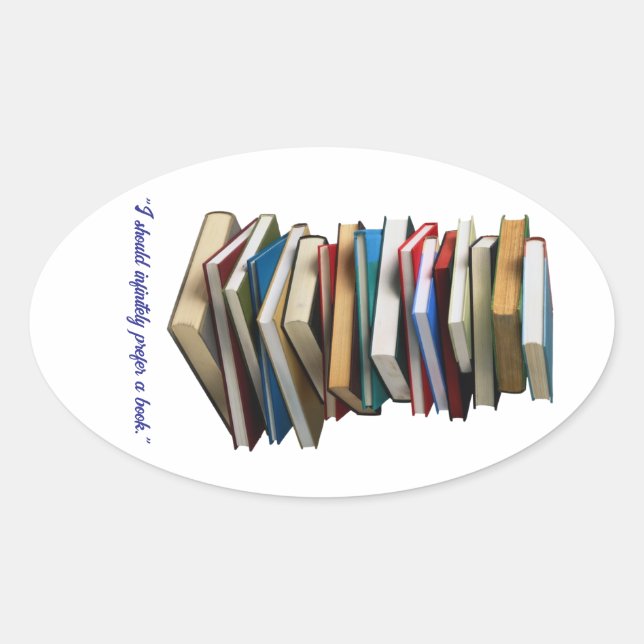 "I should infinitely prefer a book" Oval Sticker (Front)