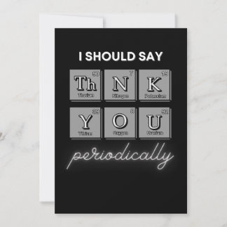 "I should say ThNK YOU periodically" card