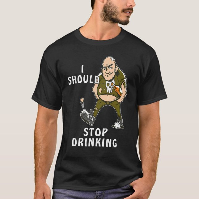 I SHOULD STOP DRINKING Drinking Thirst Spring Bott T-Shirt (Front)