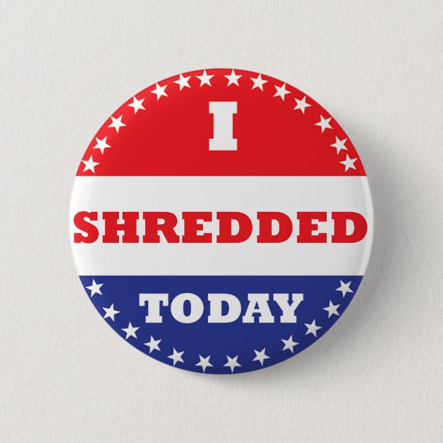 I Shredded Today Button (Front)