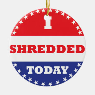I Shredded Today Ceramic Ornament