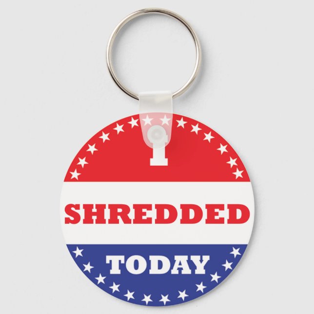 I Shredded Today Keychain (Front)