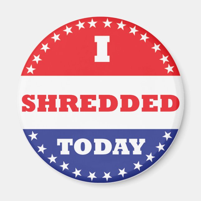 I Shredded Today Magnet (Front)