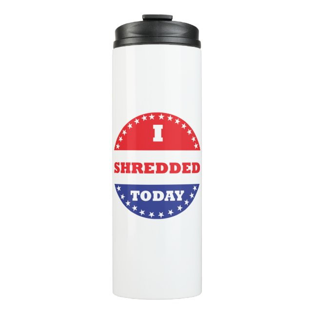 I Shredded Today Thermal Tumbler (Front)