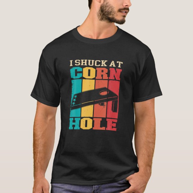 I Shuck At Cornhole - Funny T-Shirt (Front)