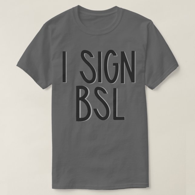 I Sign BSL British Sign Language T-Shirt (Design Front)