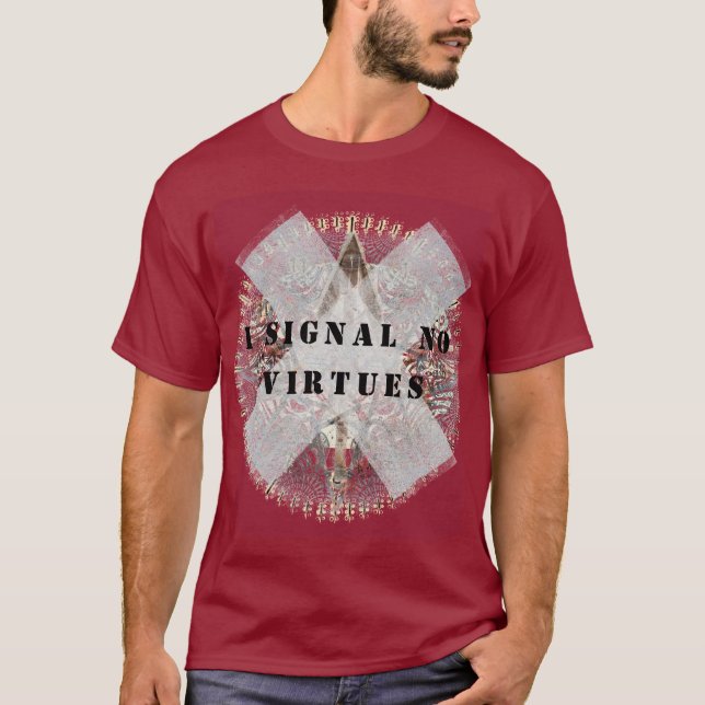 I signal No virtues t shirt (Front)