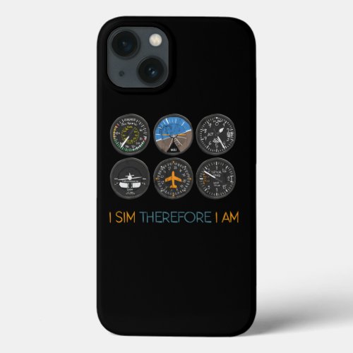 I Sim Therefore I Am Flight Simulation Hobby Pilot iPhone 13 Case