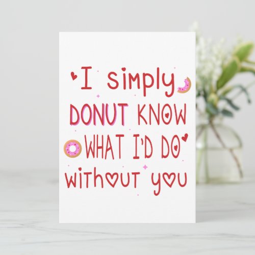  I Simply donut know what Id do without you Quote Holiday Card