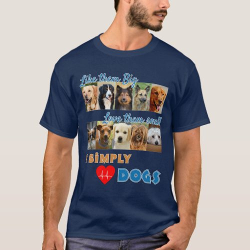I Simply Love Dogs Photo Design  T_Shirt