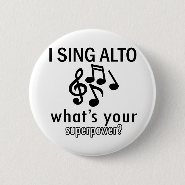 I sing Alto what's your super power Pinback Button (Front)