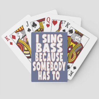 I SING BASS BECAUSE SOMEBODY HAS TO BARBERSHOP POKER CARDS