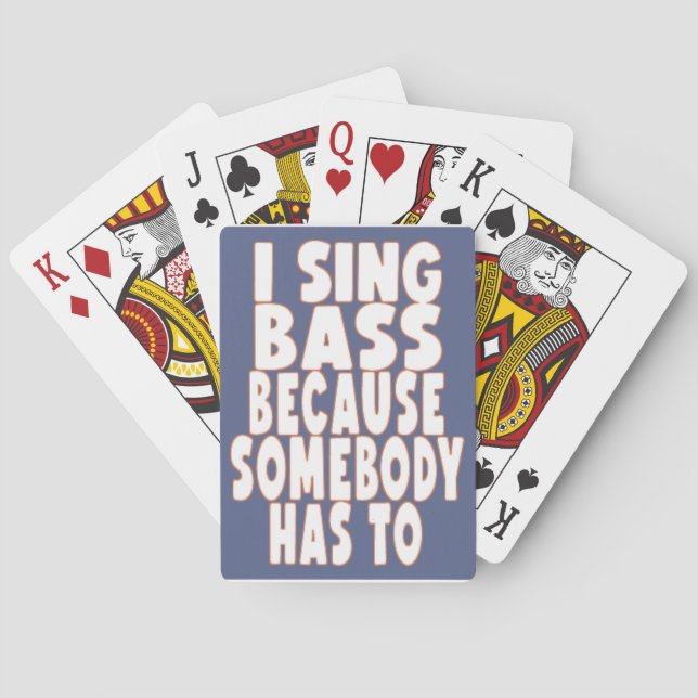I SING BASS BECAUSE SOMEBODY HAS TO BARBERSHOP POKER CARDS (Back)