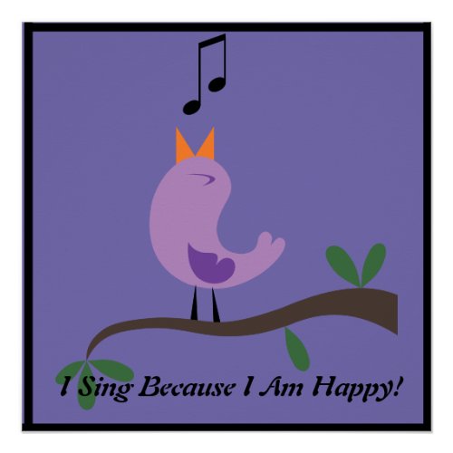 I SING BECAUSE I AM HAPPY  POSTER