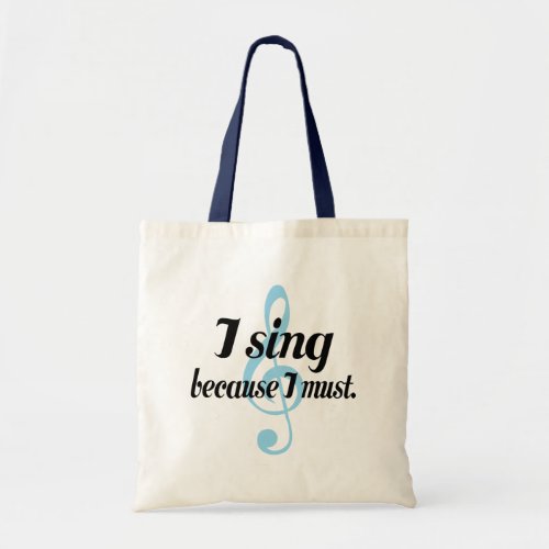 I Sing Because I Must Music Gift Tote Bag