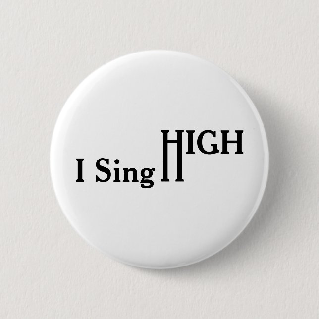 I Sing High Button (Front)