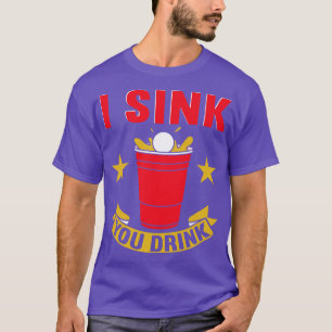 I Sink You Drink Beer Pong T-Shirt