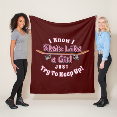 I Skate Like A Girl Try To Keep Up Skateboard  Fle Fleece Blanket