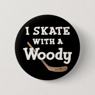 I Skate with a Woody Hockey Stick Flare Button